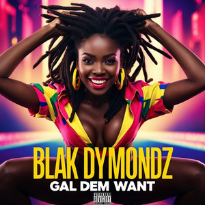 Gal Dem Want (Explicit)