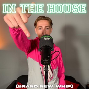 In The House (Brand New Whip) (Explicit)