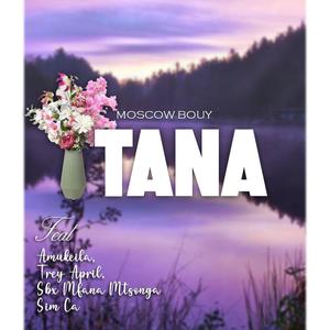 Tana (feat. Mosco boy, Amukeila, Trey April & Sim Ca)