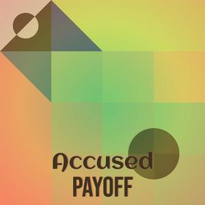 Accused Payoff