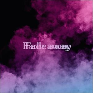fade away