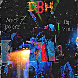 Done Being Humble "DBH" (feat. Big Vinci & Wreck Dollarz) [Explicit]