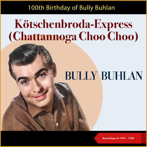 Kötschenbroda-Express (Chattannoga Choo Choo) (100th Birthday - Recordings of 1947 - 1950)