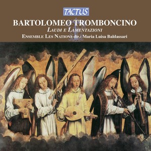 TROMBONCINO, B.: Laudi e Lamentazioni (Ensemble Les Nations, Baldassari)