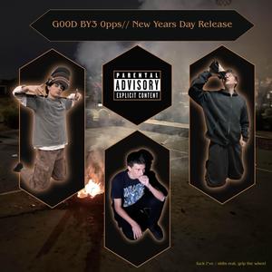 G00D BY3 0pps// New Years Day Release (feat. OhTee & Krip McDrift) (Explicit)