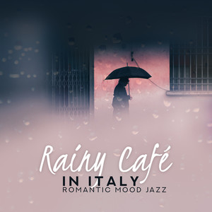 Rainy Café in Italy: Romantic Mood Jazz, Music for Date & Restaurant