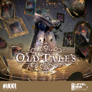 Old Tales (승리의 여신 : 니케 OST) (Old Tales (Goddess of Victory: NIKKE OST))