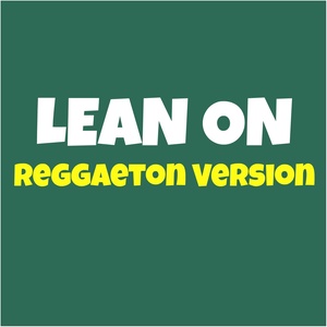 Lean On (Reggaeton Version)