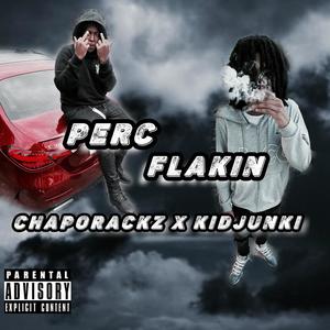 PERC FLAKIN (feat. Kidjunki) (Explicit)