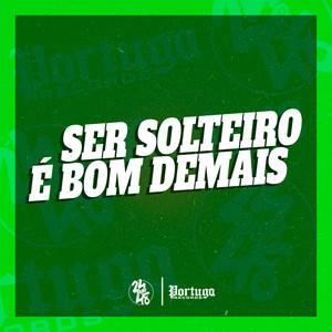 Ser Solteiro É Bom Demais (Explicit)