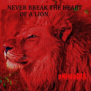 Never Break The Heart Of A Lion