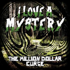 I Love a Mystery - The Million Dollar Curse