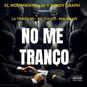 No Me Tranco (feat. LA TREINTA RD, Mc Fulvio, Malon HR, El Movimiento 420 & el Jyler) (Explicit)