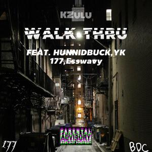 Walk Thru(feat. Hunnidbuck, YK 177 & Esswavy) (Explicit)
