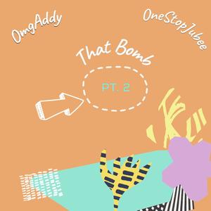 THAT BOMB, Pt. 2 (Explicit)
