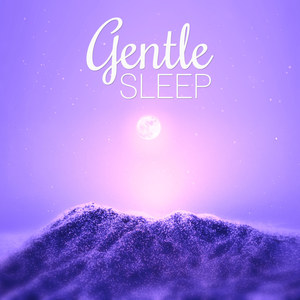 Gentle Sleep - Peaceful Music, Sleep Well, Calming Sounds, Nature Music for Restful Dreaming