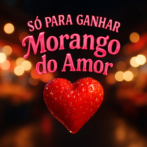 Só para Ganhar Morango do Amor (Explicit)