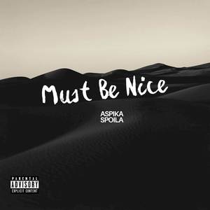 Must Be Nice (Explicit)