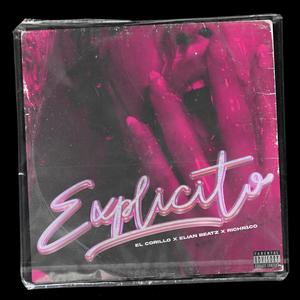 Explícito (feat. Elian Beatz & RICH R1CO) [Explicit]