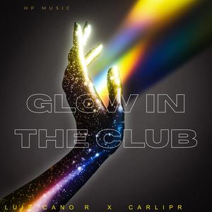 GLOW IN THE CLUB (Explicit)