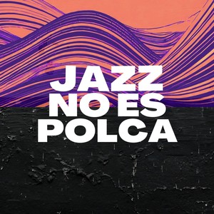 Jazz No Es Polca