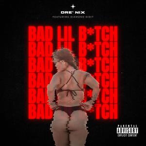 Bad Lil ***** (feat. Diamond DidIt) (Explicit)