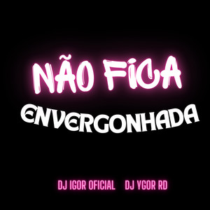 NÃO FICA ENVERGONHADA (Live|Explicit)