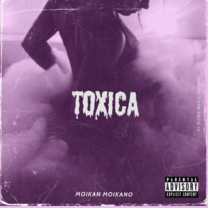 Toxica (feat. Moikan Moikano)