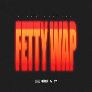 Fetty Wap (Explicit)