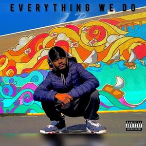 EVERYTHING WE DO (Explicit)