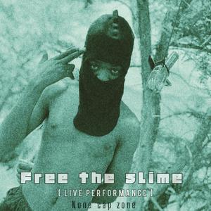 FREE THE SLIME (LIVE PERFORMANCE) [Explicit]