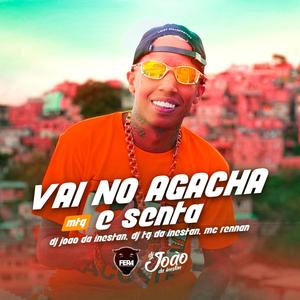 MTG VAI NO AGACHA E SENTA(feat. MC RENAN & DJ TG DA INESTAN)