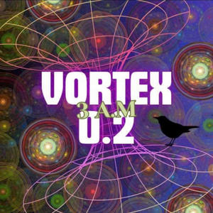 Vortex 0.2 - 3 AM (Explicit)