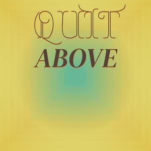 Quit Above