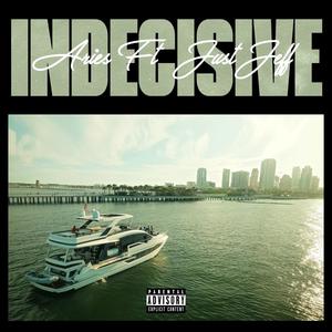 Indecisive (feat. Just Jeff) (Explicit)