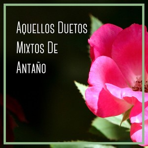 Aquellos Duetos Mixtos de Antaño