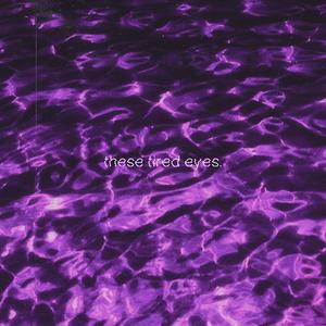 These Tired Eyes (Explicit)