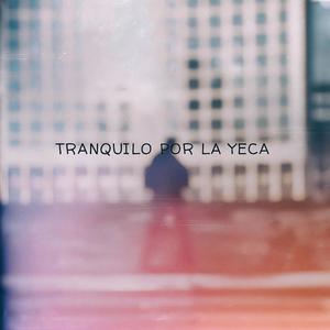 TRANQUILO POR LA YECA (Explicit)