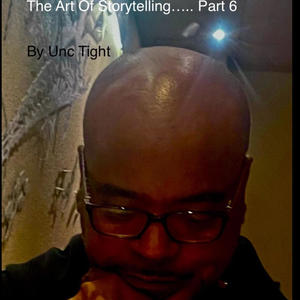 The Art of Storytellin' ..., Pt. 6 (Explicit)