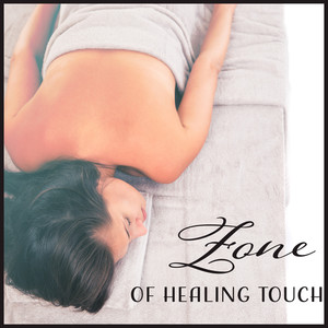 Zone of Healing Touch – 30 Relaxing Tracks for Massage Session, Progressive & Deep Muscle Relaxation, Body Reset, Just Relax Collection