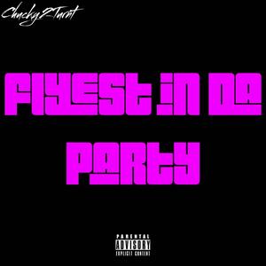 Flyest in da party (Explicit)