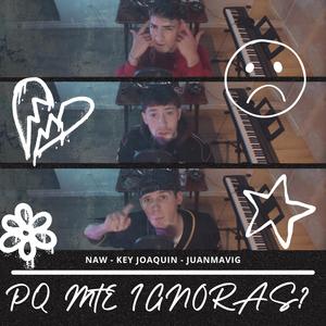 PQ ME IGNORAS? (feat. Key Joaquín & JuanmaVig) (Explicit)