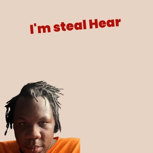 I’m Steal Hear