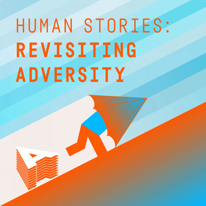 Human Stories - Revisiting Adversity