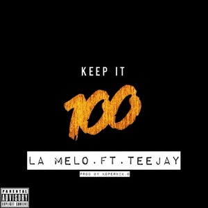 Keep It 100 (feat. Teejay) (Explicit)