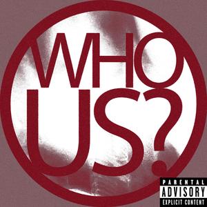 WHO?US? (Explicit)