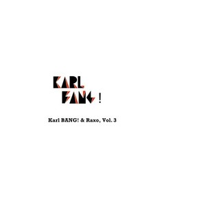 Karl BANG! & Raxo, Vol. 3