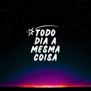 Todo dia a mesma coisa (Explicit)