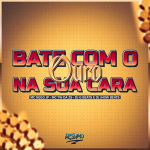 BATE COM O OURO NA SUA CARA (Explicit)