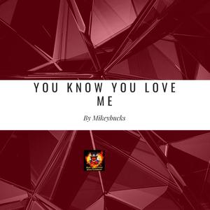 You Know You Love Me (Explicit)
